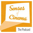 The Senses of Cinema Podcast show