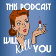 This Podcast Will Kill You show