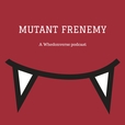 Mutant Frenemy show