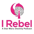 I Rebel - A Star Wars: Destiny Podcast show