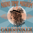 Audio Dime Museum: Carnivale show