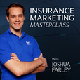 Insurance Marketing Masterclass with Joshua Farley | Insurance Agency Marketing Help show