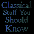 Classical Stuff You Should Know show