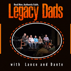 Legacy Dads with Dave and Dante show