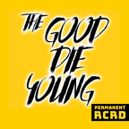 The Good Die Young show