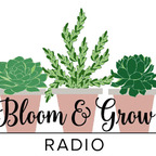 Bloom and Grow Radio show