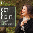 Get It Right with Undercover Architect show