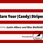 Earn Your (Candy) Stripes -- A Podcast with Justin Albers and Max Bielfeldt show