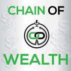 Chain of Wealth - Debt, Investing, Entrepreneurship, Wealth &amp; More show