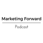 Marketing Forward Podcast show