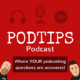 PodTips - Podcasting Tips and Support show