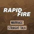 Rapid Fire, Marriage Straight Talk: No Sugarcoating, No Protecting Egos, Just Man to Man show