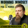 Morning Mindset with Paul G. Markel show