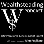 WEALTHSTEADING Podcast investing retirement money stock market & wealth show