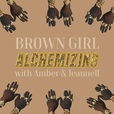 Brown Girl Alchemizing show