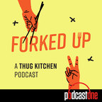 Forked Up: A Thug Kitchen Podcast show