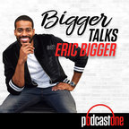 Bigger Talks with Eric Bigger show