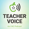 Teacher Voice | An E4E Podcast show