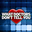 The What Doctors Don't Tell You Podcast show