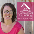 Convivial Homeschool Audio Blog - classical & cheerful homeschooling moms show