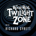 The Rock &amp; Roll Twilight Zone with Richard Syrett show