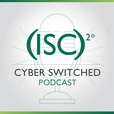 Cyber Switched by (ISC)² show