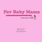 Fav Baby Mama Podcast show