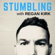 Stumbling Podcast with Regan Kirk show