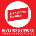 Transform Finance Investor Network Webinar Recordings show