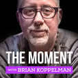 The Moment with Brian Koppelman show