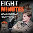 Eight Minutes - Who Killed David Breckenridge? show