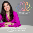 The Spectrum of Health with Dr. Christine Schaffner show