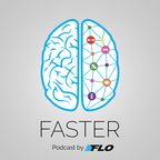 Faster - Podcast by FLO show