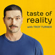 Taste of Reality with Troy Turner show