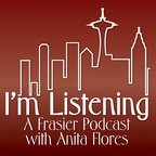 I'm Listening : A Frasier Podcast with Anita Flores show