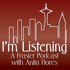 I'm Listening : A Frasier Podcast with Anita Flores show