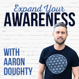 The Expand Your Awareness Podcast with Aaron Doughty show