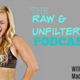 the raw and unfiltered show with Mackenzie McKee show