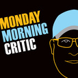 Monday Morning Critic Podcast show