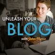 The Unleash Your Blog Podcast: Getting started with blogging and online business show