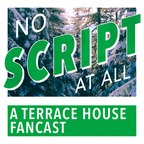 No Script At All - A Terrace House Podcast show