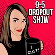 9-5 Dropout Show show