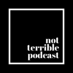 Not Terrible Podcast show