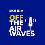 KVUE - Off the Airwaves Podcast show