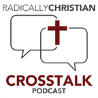 Radically Christian CrossTalk Podcast show