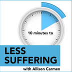 10 MINUTES TO LESS SUFFERING show