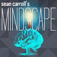 Sean Carroll's Mindscape: Science, Society, Philosophy, Culture, Arts, and Ideas show