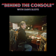 Behind The Console with Dave Slote show