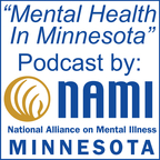 Mental Health In Minnesota by NAMI Minnesota | Mental Illness Awareness &amp; Recovery Through Education, Support  &amp; Advocacy show