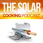 The Solar Cooking Podcast: Make Incredible Food With Your Solar Cooker, Solar Oven, or Sun Oven show